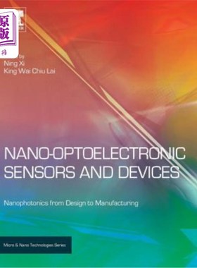 海外直订Nano Optoelectronic Sensors and Devices: Nanophotonics from Design to Manufactur 纳米光电子传感器与器件:从