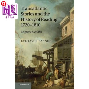 海外直订Transatlantic Stories and the History of Reading, 1720-1810: Migrant Fictions 跨大西洋故事与阅读史，1720-18