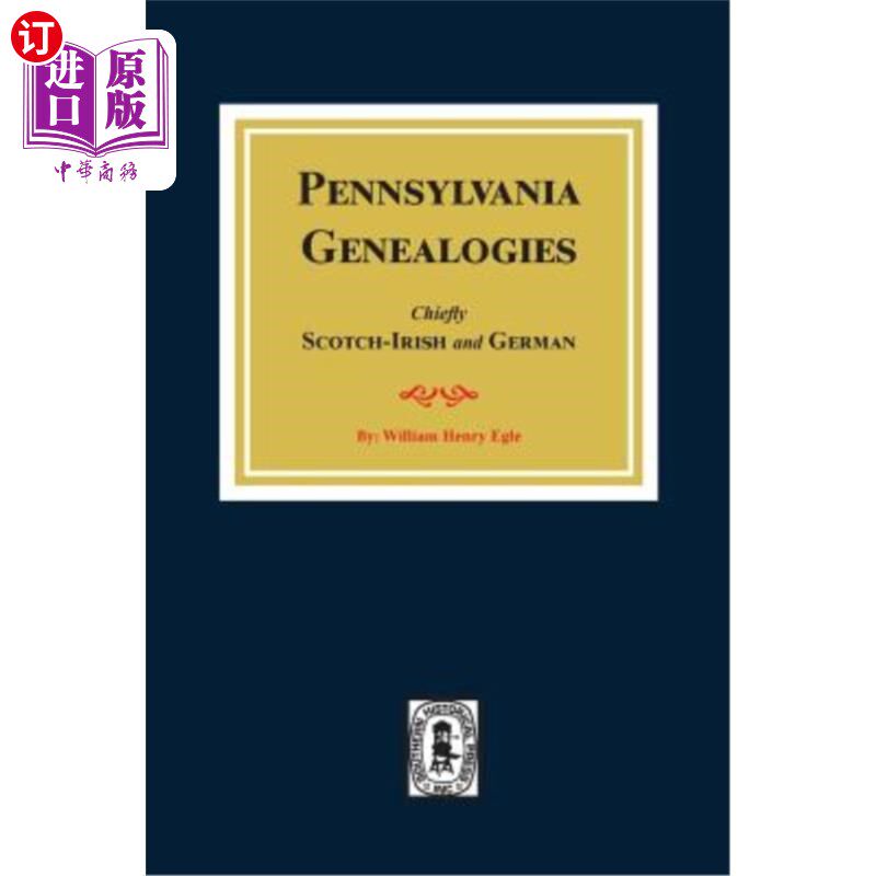 海外直订Pennsylvania Genealogies: Chiefly Scotch-Irish and German 宾夕法尼亚家谱:主要是苏格兰、爱尔兰和德国