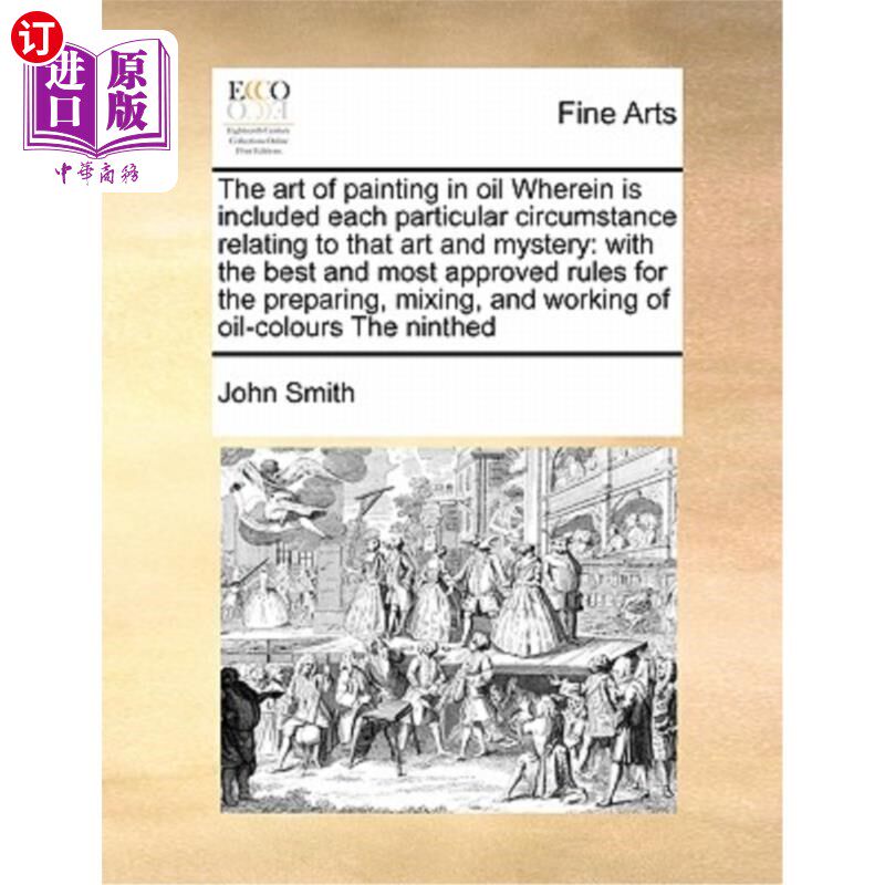 海外直订The Art of Painting in Oil Wherein Is Included Each Particular Circumstance Rela 油画艺术，其中包括与艺术和
