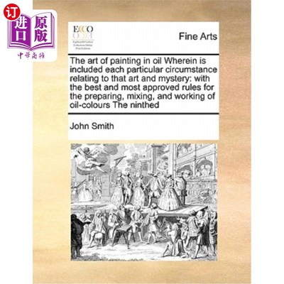 海外直订The Art of Painting in Oil Wherein Is Included Each Particular Circumstance Rela 油画艺术，其中包括与艺术和