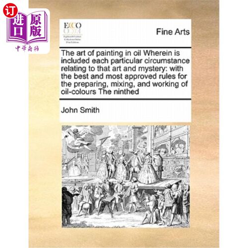 海外直订The Art of Painting in Oil Wherein Is Included Each Particular Circumstance Rela 油画艺术，其中包括与艺术和