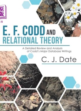 海外直订E. F. Codd and Relational Theory: A Detailed Review and Analysis of Codd's Major E.F.Codd与关