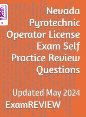 海外直订Nevada Pyrotechnic Operator License Exam Self Practice Review Questions 内华达州烟火操作员执照考试自我实践