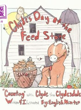 海外直订Clyde's Day at the Feed Store: Counting with Clyde the Clydesdale 克莱德在饲料店的日子：和克莱德一起数克莱