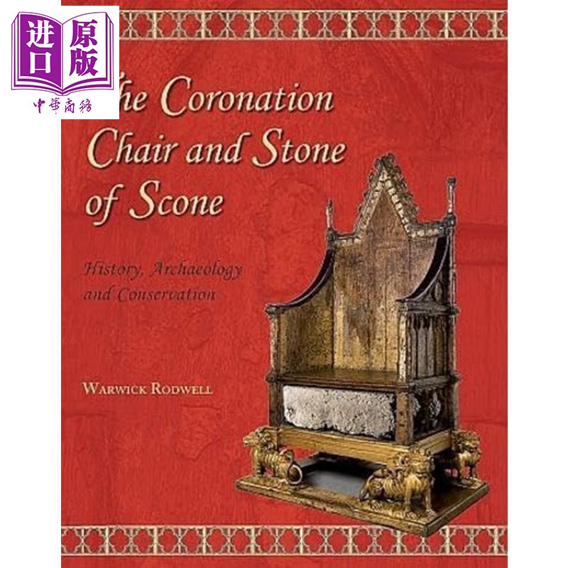 The Coronation Chair and Stone of Scone 进口艺术 加冕椅与司康石：历史 考古与保护【中商原版】