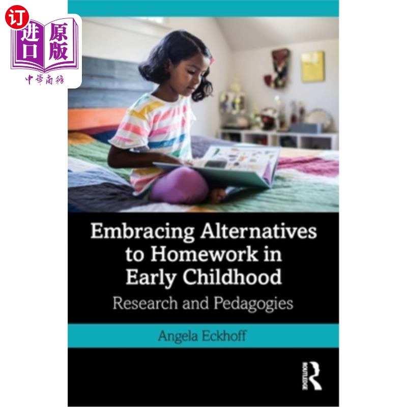 海外直订Embracing Alternatives to Homework in Early Childhood: Research and Pedagogies 幼儿家庭作业的替代选择:研究