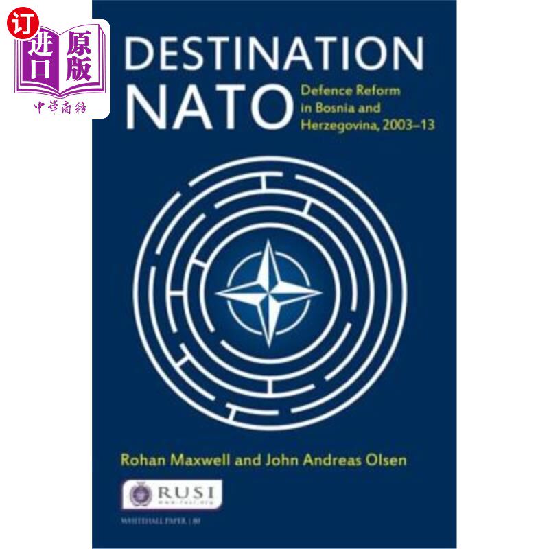 海外直订Destination NATO: Defence Reform in Bosnia and Herzegovina, 2003-13 目的:北约:波斯尼亚和黑塞哥维那的国防改