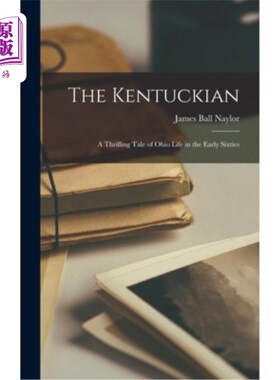 海外直订The Kentuckian: A Thrilling Tale of Ohio Life in the Early Sixties 肯塔基人:六十年代早期俄亥俄州生活的惊心
