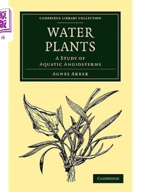 海外直订医药图书Water Plants: A Study of Aquatic Angiosperms 水生植物：水生被子植物的研究