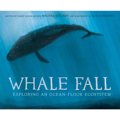 Whale Fall: Exploring an Ocean-Floor Ecosystem 鲸落：发现海洋的生态 英文原版精装儿童科普绘本知识百科图书【中商原版?