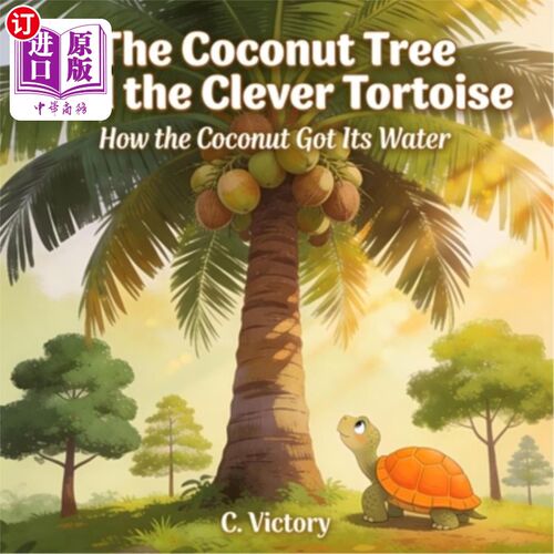 海外直订The Coconut Tree and the Clever Tortoise: How the Coconut Got Its Water 椰子树和聪明的乌龟：椰子是如何得到