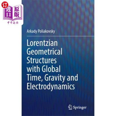 海外直订Lorentzian Geometrical Structures with Global Ti... 具有全局时间、重力和电动力学的洛伦兹几何结构