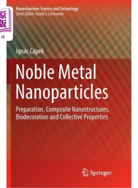 海外直订Noble Metal Nanoparticles: Preparation, Composite Nanostructures, Biodecoration  贵金属纳米颗粒：制备、复合