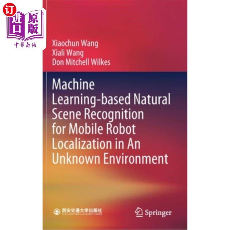 海外直订Machine Learning-Based Natural Scene Recognition for Mobile Robot Localization i 基于机器学习的自然场景识别