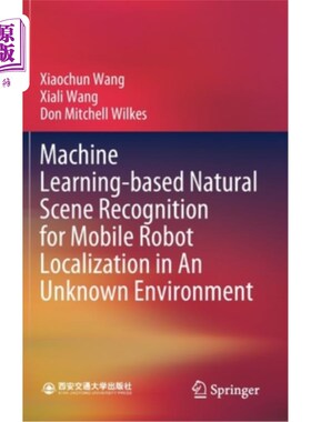 海外直订Machine Learning-Based Natural Scene Recognition for Mobile Robot Localization i 基于机器学习的自然场景识别