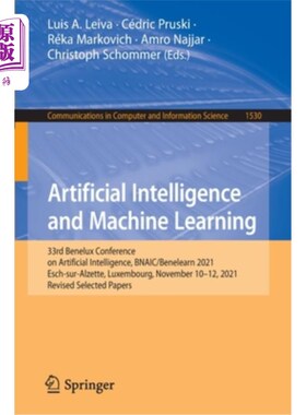 海外直订Artificial Intelligence and Machine Learning: 33rd Benelux Conference on Artific 人工智能和机器学习:第33届