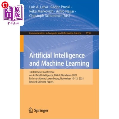 海外直订Artificial Intelligence and Machine Learning: 33rd Benelux Conference on Artific 人工智能和机器学习:第33届