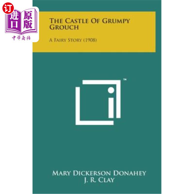 海外直订The Castle of Grumpy Grouch: A Fairy Story (1908) 暴躁牢骚城堡：童话故事（1908）
