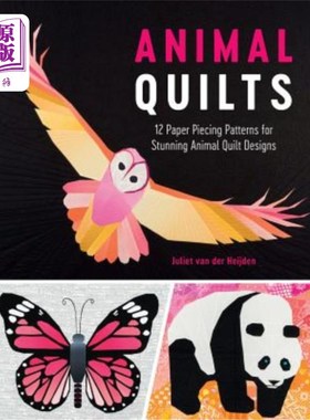 海外直订Animal Quilts: 12 Paper Piecing Patterns for Stunning Animal Quilt Designs 动物被子：12张纸拼接图案，令人惊