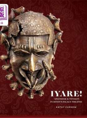 海外直订Iyare! Splendor and Tension in Benin's Palace Theatre Iyare !贝宁宫廷剧院的辉煌与紧张