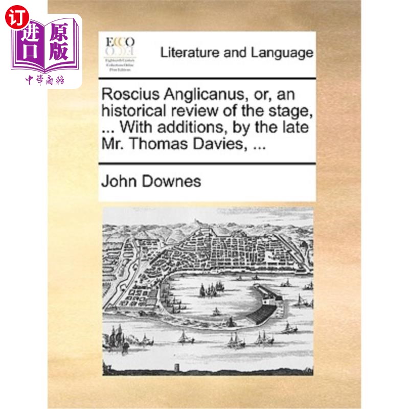 海外直订Roscius Anglicanus, Or, an Historical Review of the Stage, ... with Additions, b 罗修斯·盎格鲁努斯:《或者，