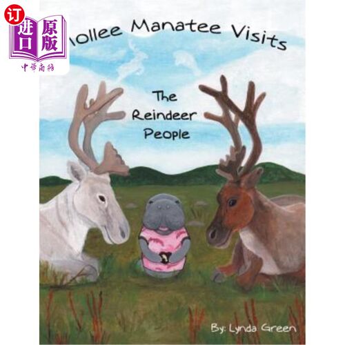 海外直订Mollee Manatee Visits the Reindeer People 摩莉·海牛拜访驯鹿族