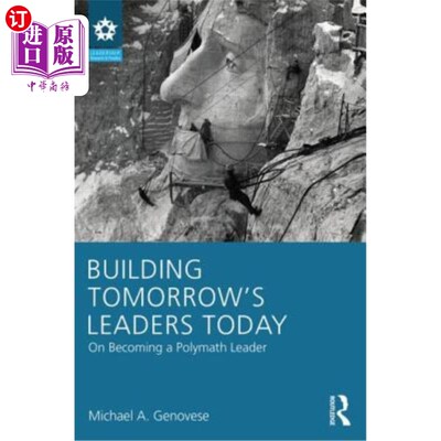 海外直订Building Tomorrow's Leaders Today: On Becoming a Polymath Leader 今天培养明天的领导者:如何成为博学的领导者