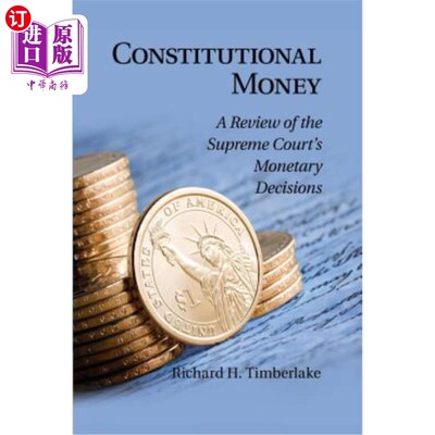海外直订Constitutional Money: A Review of the Supreme Court's Monetary Decisions 宪法货币:最高法院货币判决述评