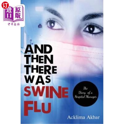 海外直订And Then There Was Swine Flu: The Diary of a Hospital Manager 然后是猪流感：医院经理的日记