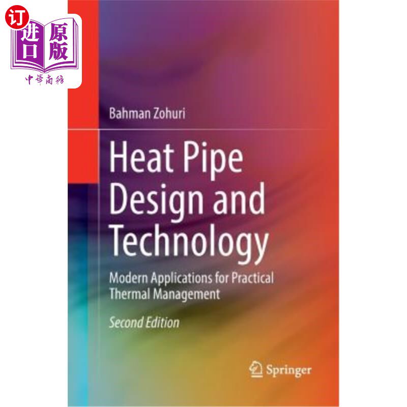 海外直订Heat Pipe Design and Technology: Modern Applications for Practical Thermal Manag 热管设计与技术：实际热管理的现