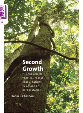 海外直订Second Growth: The Promise of Tropical Forest Regeneration in an Age of Deforest 第二次增长:森林砍伐时代热