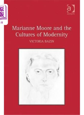 海外直订Marianne Moore and the Cultures of Modernity 玛丽安·摩尔和现代文化