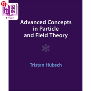 海外直订Advanced Concepts in Particle and Field Theory 粒子与场论高级概念“，