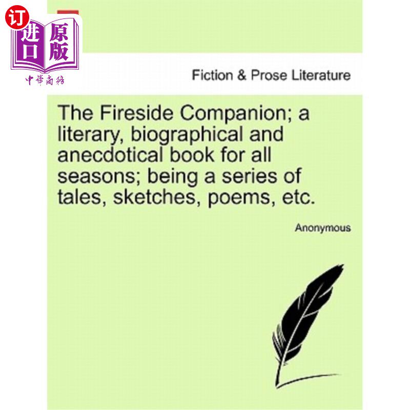 海外直订The Fireside Companion; A Literary, Biographical and Anecdotical Book for All Se 炉边的同伴;一本适合四季的