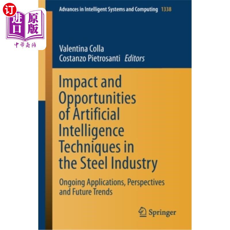 海外直订Impact and Opportunities of Artificial Intelligence Techniques in the Steel Indu 人工智能技术在钢铁行业的影响和