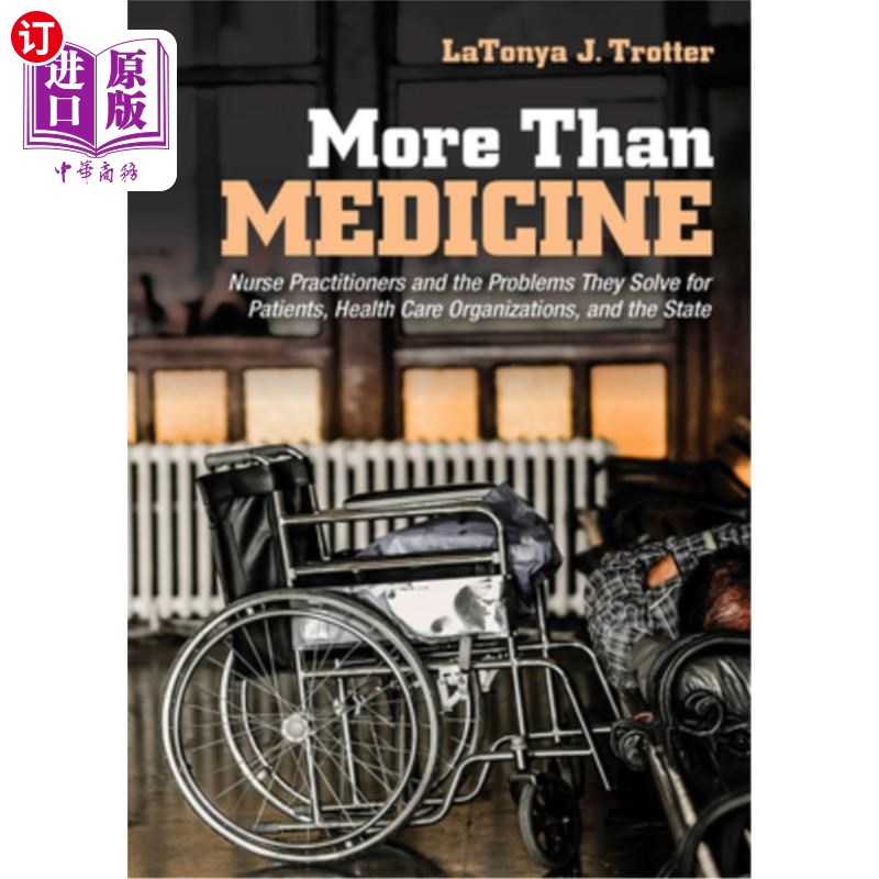 海外直订医药图书More Than Medicine: Nurse Practitioners and the Problems They Solve for Patients 不仅仅是医学:护士