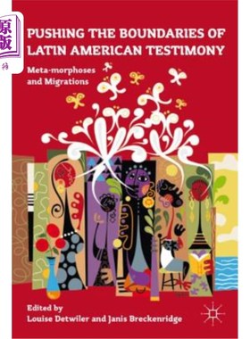 海外直订Pushing the Boundaries of Latin American Testimony: Meta-Morphoses and Migration 推动拉丁美洲证词的界限：变