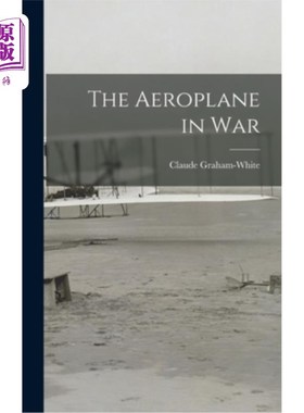 海外直订The Aeroplane in War 战争中的飞机