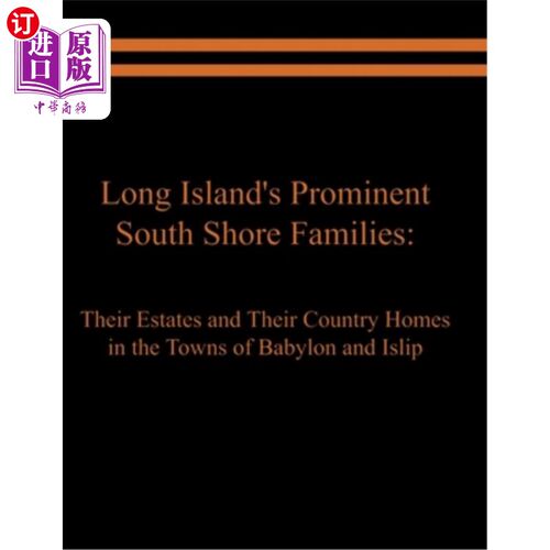 海外直订Long Island's Prominent South Shore Families: Their Estates and Their Country Ho 长岛著名的南海岸家庭:他们
