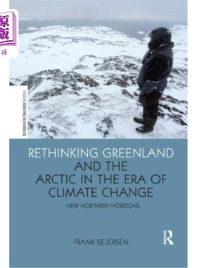 海外直订Rethinking Greenland and the Arctic in the Era of Climate Change: New Northern H 在气候变化时代重新思考格陵