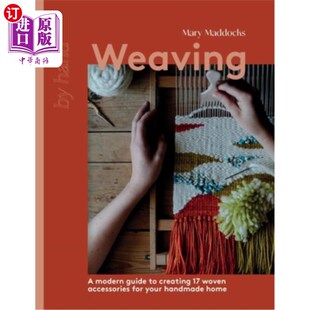 海外直订Weaving: A Modern Guide to Creating 17 Woven Accessories for Your Handmade Home Weaving: A