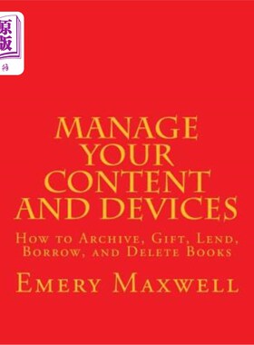 海外直订Manage Your Content and Devices: How to Archive, Gift, Lend, Borrow, and Delete  管理内容和设备：如何存档、