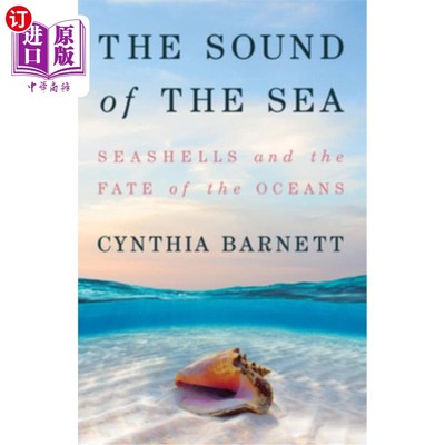 海外直订The Sound of the Sea: Seashells and the Fate of the Oceans 《海之声:贝壳与海洋的命运》