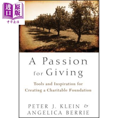 奉献的激情 创办慈善基金会的工具与启示 A Passion For Giving Tools And Inspiration  英文原版 Peter Klein wiley【中商?