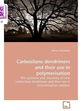 海外直订Carbosilane Dendrimers and Their Use in Polymerisation 碳硅烷树状大分子及其在聚合中的应用