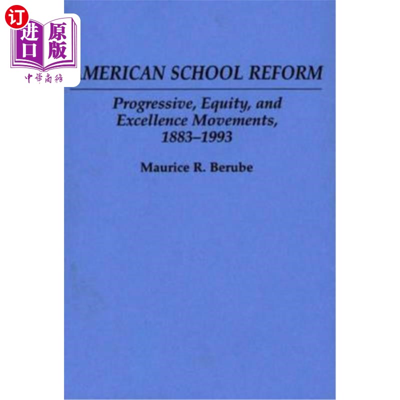 海外直订American School Reform: Progressive, Equity, and Excellence Movements, 1883-1993 美国学校改革:进步、公平和卓越
