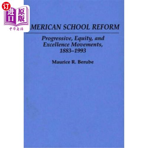 海外直订American School Reform: Progressive, Equity, and Excellence Movements, 1883-1993 美国学校改革：进步、公平和卓越