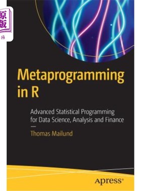 海外直订Metaprogramming in R: Advanced Statistical Programming for Data Science, Analysi R中的元编程:数据科学、分析