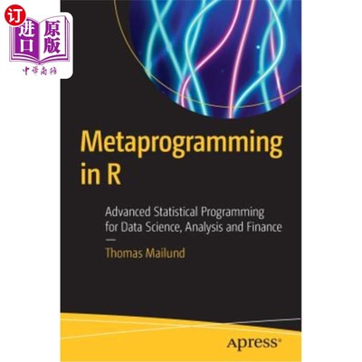 海外直订Metaprogramming in R: Advanced Statistical Programming for Data Science, Analysi R中的元编程:数据科学、分析